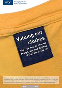 Valuing our clothes is a summary of the key findings of a major technical report published by WRAP. It presents estimates of the carbon, water and waste footprints of clothing throughout its life-cycle for one year for t