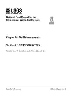 National Field Manual for the Collection of Water-Quality Data Chapter A6	 Field Measurements Section 6.2	 DISSOLVED OXYGEN Revised by Stewart A. Rounds, Franceska D. Wilde, and George F. Ritz