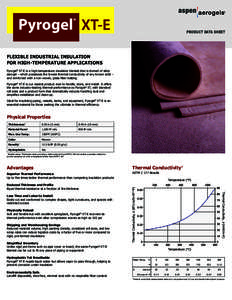 PRODUCT DATA SHEET  FLEXIBLE INDUSTRIAL INSULATION FOR HIGH-TEMPERATURE APPLICATIONS Pyrogel® XT-E is a high-temperature insulation blanket that is formed of silica aerogel – which possesses the lowest thermal conduct