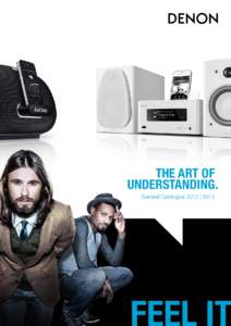 THE ART OF UNDERSTANDING. General Catalogue 2012 | 2013 Denon welcomes you