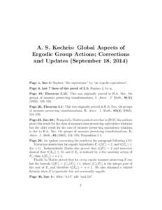 A. S. Kechris: Global Aspects of Ergodic Group Actions; Corrections and Updates (September 18, 2014) Page x, line 3: Replace “the equivalence” by “an ergodic equivalence”. Page 8, last 7 lines of the proof of 2.5