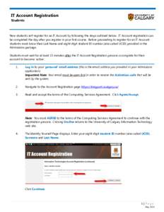 IT Account Registration Students New students self-register for an IT Account by following the steps outlined below. IT Account registration can be completed the day after you register in your first course. Before procee