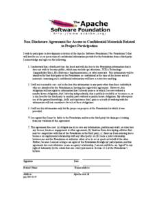 Non-Disclosure Agreement for Access to Confidential Materials Related to Project Participation I wish to participate in development activities of the Apache Software Foundation (“the Foundation”) that will involve ac