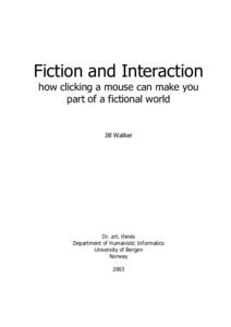 Fiction and Interaction how clicking a mouse can make you part of a fictional world Jill Walker