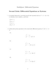 MathQuest: Differential Equations Second Order Differential Equations as Systems 1. A standard approach to converting second order equations such as x′′ = x′ − 2x + 4 is to introduce a new variable, y, such that: