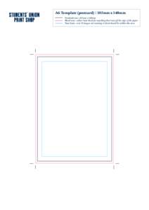 A6 Template (postcard) | 105mm x 148mm Finished size - 105mm x 148mm Bleed area - allow 3mm bleed for anything that runs off the edge of the paper Text limit - text & images not running to bleed should be within this are