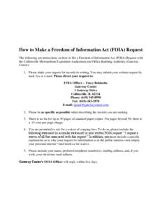 How to Make a Freedom of Information Act (FOIA) Request The following are instructions on how to file a Freedom of Information Act (FOIA) Request with the Collinsville Metropolitan Exposition Auditorium and Office Buildi