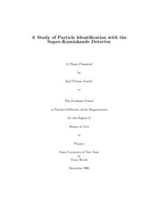 A Study of Particle Identication with the Super-Kamiokande Detector A Thesis Presented by Karl Florian Goebel to