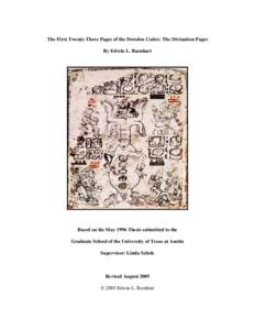 The First Twenty-Three Pages of the Dresden Codex: The Divination Pages By Edwin L. Barnhart Based on his May 1996 Thesis submitted to the Graduate School of the University of Texas at Austin Supervisor: Linda Schele