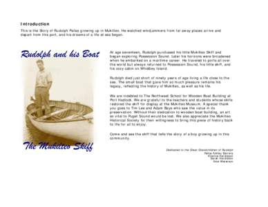 Introduction This is the Story of Rudolph Pallas growing up in Mukilteo. He watched windjammers from far away places arrive and depart from this port, and his dreams of a life at sea began. At age seventeen, Rudolph purc