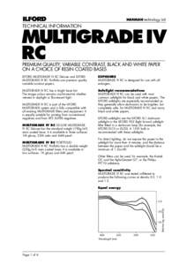TECHNICAL INFORMATION  MULTIGRADE IV RC PREMIUM QUALITY, VARIABLE CONTRAST, BLACK AND WHITE PAPER ON A CHOICE OF RESIN COATED BASES