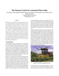 The Demeter System for Automated Harvesting Tom Pilarski, Mike Happold, Henning Pangels, Mark Ollis, Kerien Fitzpatrick and Anthony Stentz Robotics Institute Carnegie Mellon University Pittsburgh PAAbstract
