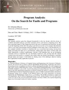 C O M P U T ER S C I E N C E DEPARTMENT COLLOQUIUM Program Analysis: On the Search for Faults and Programs Dr. Sebastian Elbaum