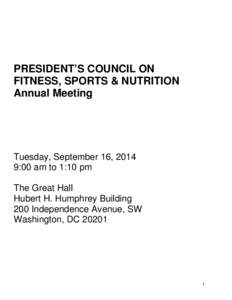 PRESIDENT’S COUNCIL ON FITNESS, SPORTS & NUTRITION Annual Meeting Tuesday, September 16, 2014 9:00 am to 1:10 pm