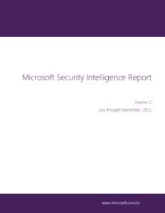 Microsoft Security Intelligence Report Volume 12 July through December, 2011  www.microsoft.com/sir