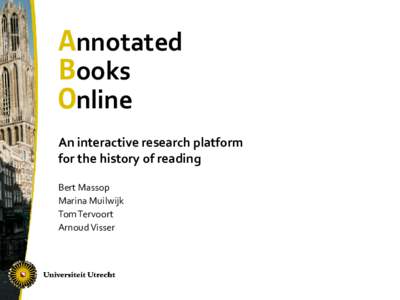 Annotated Books Online An interactive research platform for the history of reading Bert Massop