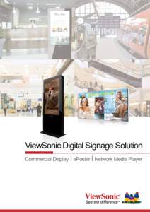 ViewSonic Digital Signage Solution Commercial Display I ePoster I Network Media Player A natural extension to our 25-year heritage as a pioneer and innovator in desktop display technology, ViewSonic has become a leader 
