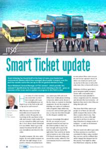 ITSO:  Smart Ticket update Smart ticketing has found itself at the heart of some very heated and controversial debates which have emerged about public transport over the past few months and in the run-up to the UK genera