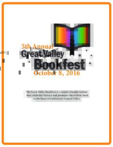 5th Annual October 8, 2016 Great Valley BookFest is a family-friendly festival that celebrates literacy and promotes the written word in the heart of California’s Central Valley.