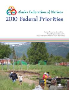 Alaska Federation of Natives[removed]Federal Priorities Human Resources Committee A standing committee of the Alaska Federation of Natives Board of Directors