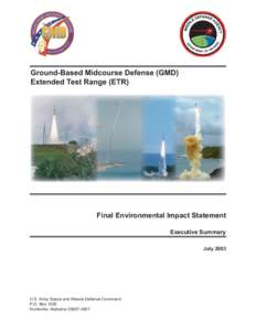 Ground-Based Midcourse Defense (GMD) Extended Test Range (ETR) Final Environmental Impact Statement Executive Summary July 2003