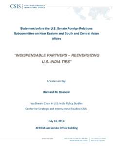 Statement before the U.S. Senate Foreign Relations Subcommittee on Near Eastern and South and Central Asian Affairs “INDISPENSABLE PARTNERS – REENERGIZING U.S.-INDIA TIES”