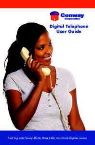 Digital Telephone User Guide 1  Proud to provide Conway’s Electric, Water, Cable, Internet and Telephone services.