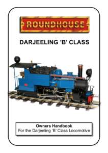 DARJEELING ’B’ CLASS  Owners Handbook For the Darjeeling ‘B’ Class Locomotive  Operating Instructions
