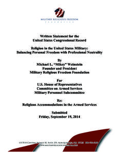 Written Statement for the United States Congressional Record Religion in the United States Military: Balancing Personal Freedom with Professional Neutrality By Michael L. “Mikey” Weinstein