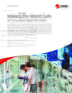 COMPANY FACT SHEET  Making the World Safe for Exchanging Digital Information  As a global leader in security, Trend Micro develops innovative security solutions that make the