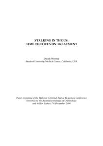 STALKING IN THE US: TIME TO FOCUS ON TREATMENT Darrah Westrup Stanford University Medical Center, California, USA
