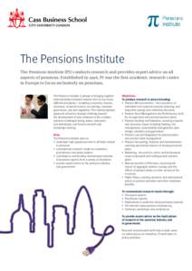 The Pensions Institute The Pensions Institute (PI) conducts research and provides expert advice on all aspects of pensions. Established in 1996, PI was the first academic research centre in Europe to focus exclusively on