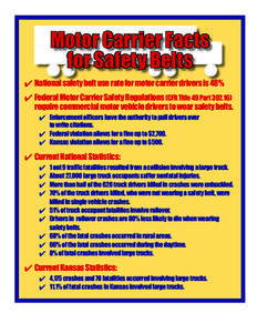 Motor Carrier Facts for Safety Belts 4 	National safety belt use rate for motor carrier drivers is 48% 4 	Federal Motor Carrier Safety Regulations (CFR Title 49 Part) 		 require commercial motor vehicle drivers to