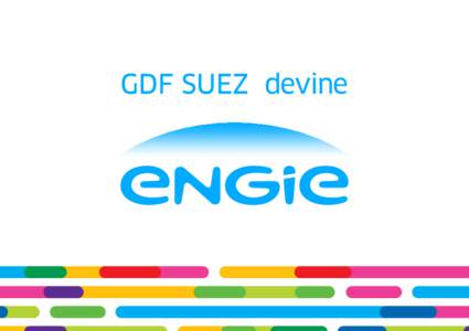 Grupul ENGIE la nivel mondial ENGIE este unul din liderii mondiali în domeniul energetic, prezent în 3 sectoare de activitate : electricitate, gaze naturale și servicii energetice. Grupul îşi fondează strategia pe