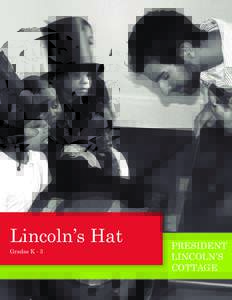 Lincoln’s Hat Grades K - 3 PRESIDENT LINCOLN’S COTTAGE