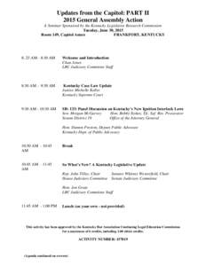 Updates from the Capitol: PART II 2015 General Assembly Action A Seminar Sponsored by the Kentucky Legislative Research Commission Tuesday, June 30, 2015 Room 149, Capitol Annex FRANKFORT, KENTUCKY