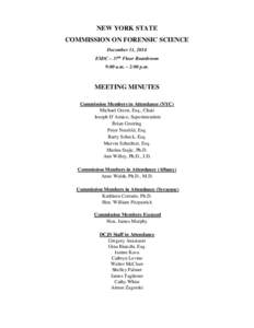 NEW YORK STATE COMMISSION ON FORENSIC SCIENCE December 11, 2014 ESDC – 37th Floor Boardroom 9:00 a.m. – 2:00 p.m.