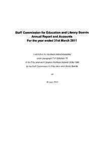 Staff Commission for Education and Library Boards Annual Report and Accounts For the year ended 31st March 2011 Laid before the Northern Ireland Assembly under paragraph 7 of Schedule 15