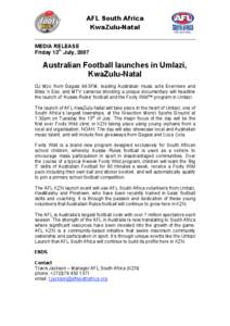 AFL South Africa KwaZulu-Natal MEDIA RELEASE Friday 13th July, 2007  Australian Football launches in Umlazi,
