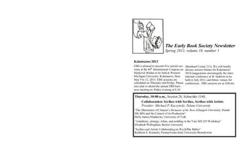 Membership Form The Early Book Society grew out of sessions planned for the International Congress on Medieval Studies (Western Michigan University, Kalamazoo) by Sarah Horrall and Martha Driver. Founded as an independen