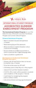 INTERNATIONAL STUDENT PROGRAM  ACCREDITED SUMMER ENRICHMENT PROGRAM The International Student Program at Louis Riel School Division offers both a Summer Enrichment