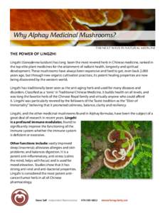 Why Alphay Medicinal Mushrooms? THE NEXT WAVE IN NATURAL MEDICINE The Power of Lingzhi Lingzhi (Ganoderma lucidum) has long been the most revered herb in Chinese medicine, ranked in the top elite plant medicines for the