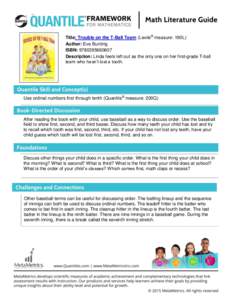 Title: Trouble on the T-Ball Team (Lexile® measure: 190L) Author: Eve Bunting ISBN: Description: Linda feels left out as the only one on her first-grade T-ball team who hasn’t lost a tooth.