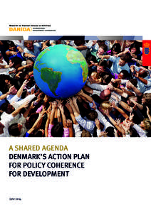 A SHARED AGENDA DENMARK’S ACTION PLAN FOR POLICY COHERENCE FOR DEVELOPMENT  June 2014