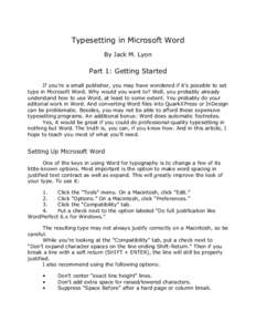 Typesetting in Microsoft Word By Jack M. Lyon Part 1: Getting Started If you’re a small publisher, you may have wondered if it’s possible to set type in Microsoft Word. Why would you want to? Well, you probably alrea