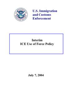 U.S. Immigration and Customs Enforcement Interim ICE Use of Force Policy