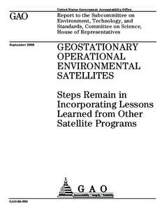 GAO[removed]Geostationary Operational Environmental Satellites: Steps Remain in Incorporating Lessons Learned from Other Satellite Programs