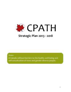 Strategic Plan[removed]Vision: A Canada without barriers to the health, well-being and self-actualization of trans and gender diverse people.