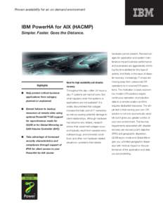 Proven availability for an on demand environment  IBM PowerHA for AIX (HACMP) Simpler. Faster. Goes the Distance.  hardware cannot prevent. Planned outages for application and system maintenance impact business performan