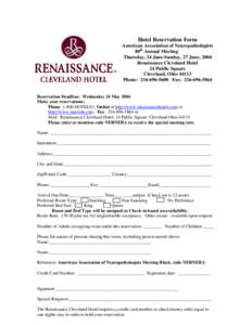Hotel Reservation Form American Association of Neuropathologists 80th Annual Meeting Thursday, 24 June-Sunday, 27 June, 2004 Renaissance Cleveland Hotel 24 Public Square